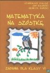 Matematyka na szóstkę Zadania dla kl VI