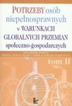 Potrzeby osĂłb niepeĹnosprawnych w warunkach globalnych przemian spoĹeczno gospodarczych tom 2