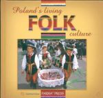 Poland\'s living folk culture Polski folklor Ĺźywy wersja angielska