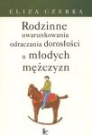 Rodzinne uwarunkowania odraczania dorosłości u młodych mężczyzn