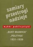 Zamiary Przestrogi Nadzieje Bunt Młodych Polityka 1931-1939