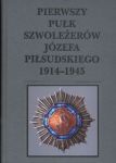 Pierwszy pułk szwoleżerów Józefa Piłsudskiego 1914 - 1945