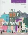 Jest tyle do powiedzenia 1 Język polski Podręcznik Część 1