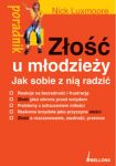 Złość u młodzieży Jak sobie z nią radzić