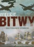 Wielkie bitwy Decydujące starcia