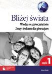 Bliżej świata Wiedza o społeczeństwie Zeszyt ćwiczeń dla gimnazjum Część 1