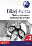 Bliżej świata Wiedza o społeczeństwie Zeszyt ćwiczeń dla gimnazjum Część 2