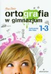 Ortografia w gimnazjum 1-3 Ćwiczenia