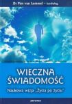 Wieczna świadomość Naukowa wizja życia po życiu