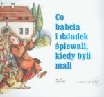 Co babcia i dziadek śpiewali kiedy byli mali + 2 CD