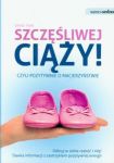 Szczęśliwej ciąży czyli pozytywnie o macierzyństwie