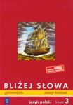 Bliżej słowa 3 zeszyt ćwiczeń Język polski