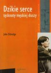 Dzikie serce Tęsknoty męskiej duszy