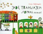 Jadę tramwajem i Poznań poznaję