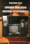 Zbrodnia Smoleńska Anatomia dezinformacji