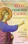 Oto uzdrowię Ciebie