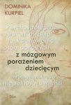 Psychospołeczne uwarunkowania funkcjonowania osób dorosłych z mózgowym porażeniem dziecięcym