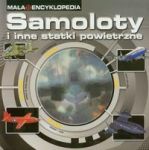 Mała Encyklopedia Samoloty i inne statki powietrzne