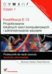 Kwalifikacja E.13 Projektowanie lokalnych sieci komputerowych i administrowanie sieciami część 1