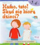 Mamo tato! Skąd się biorą dzieci