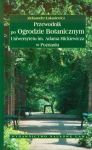 Przewodnik po ogrodzie botanicznym Uniwersytetu im. Adama Mickiewicza w Poznaniu