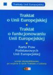 Traktat o Unii Europejskiej Traktat o funkcjonowaniu Unii Europejskiej Karta Praw Podstawowych Unii