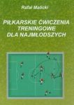 Piłkarskie ćwiczenia treningowe dla najmłodszych