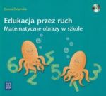 Edukacja przez ruch Matematyczne obrazy w szkole + CD