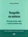 Geografia na maturze Rozwiązywanie zadań z wykorzystaniem map Poziom podstawowy i rozszerzony