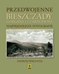 Przedwojenne Bieszczady Gorgany i Czarnohora Karpaty Wschodnie