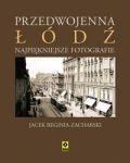 Przedwojenna Łódź Najpiękniejsze fotografie