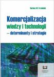 Komercjalizacja wiedzy i technologii - determinanty  i strategie