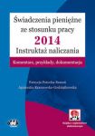 Świadczenia pieniężne ze stosunku pracy 2014 Instruktaż naliczania