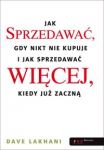 Jak sprzedawać gdy nikt nie kupuje I jak sprzedawać więcej, kiedy już zaczną