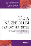 Ulga na złe długi i zatory płatnicze w praktyce podatkowej i rachunkowej