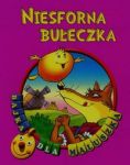 Niesforna bułeczka Bajka dla maluszka