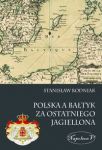 Polska a Bałtyk za ostatniego Jagiellona