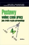 Postawy wobec czasu pracy jako źródło ryzyka personalnego