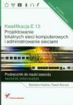 Kwalifikacja E.13 Projektowanie lokalnych sieci komputerowych i administrowanie sieciami Podręcznik