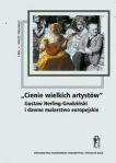 Cienie wielkich artystów Gustaw Herling-Grudziński i dawne malarstwo europejskie t.1