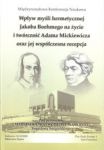 Wpływ myśli hermetycznej Jacoba Boehmego na życie i twórczość Adama Mickiewicza oraz jej współczesna