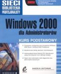 Windows 2000 dla administratorów Kurs podstawowy