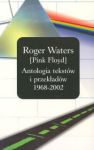 Roger Waters /PINK FLOYD/ Antologia tekstów i przekładów 1968 - 2002