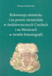 Kolonizacja niemiecka i na prawie niemieckim w średniowiecznych Czechach i na Morawach w świetle his