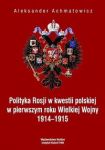 Polityka Rosji w kwestii polskiej w pierwszym roku Wielkiej Wojny 1914-1915