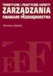 Teoretyczne i praktyczne aspekty zarządzania finansami przedsiębiorstwa