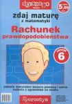 Zdaj maturę z matematyki Rachunek prawdopodobieństwa nr 6/2005