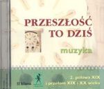 Przeszłość to dziś 2 Płyta CD Połowa XIX i przełom XIX i XX wieku
