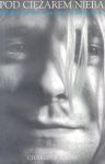 Kurt Cobain Pod ciężarem nieba - biografia