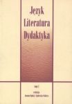 Język Literatura Dydaktyka Tom 1